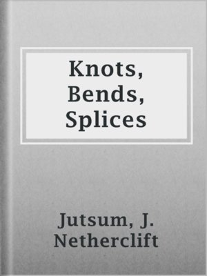 Knots, Bends, Splices - ebook